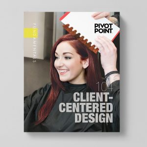 Pivot Point Fundamentals: Cosmetology 104 - Client Centered Design