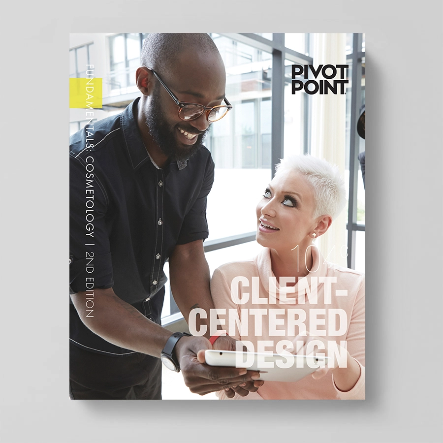 Fundamentals: Cosmetology 2nd Edition 104 Client-Centered Design