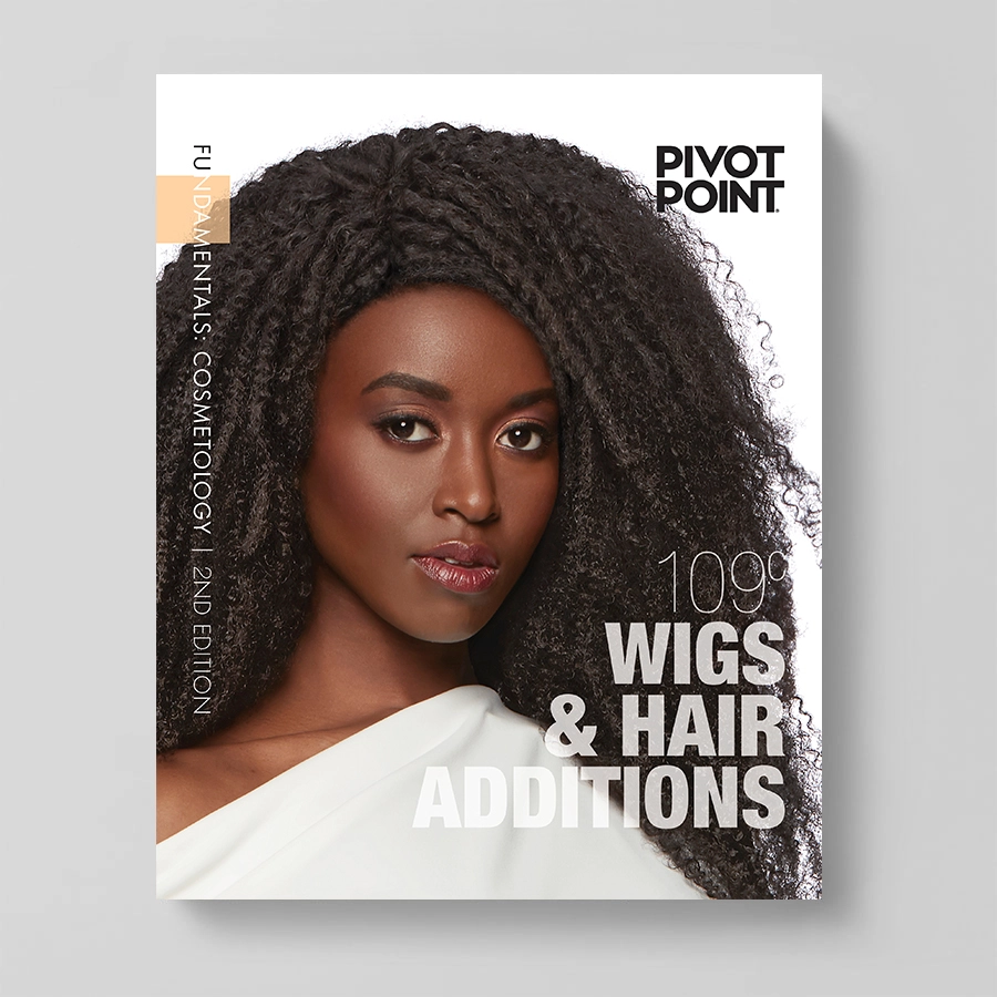 Fundamentals: Cosmetology 2nd Edition 109 Wigs & Hair Additions
